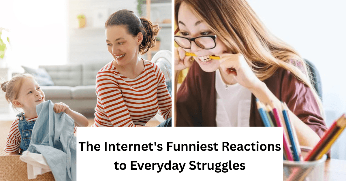 The Internet’s Funniest Reactions to Everyday Struggles