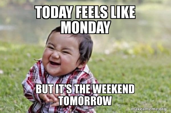 Every Day Feels Like Monday