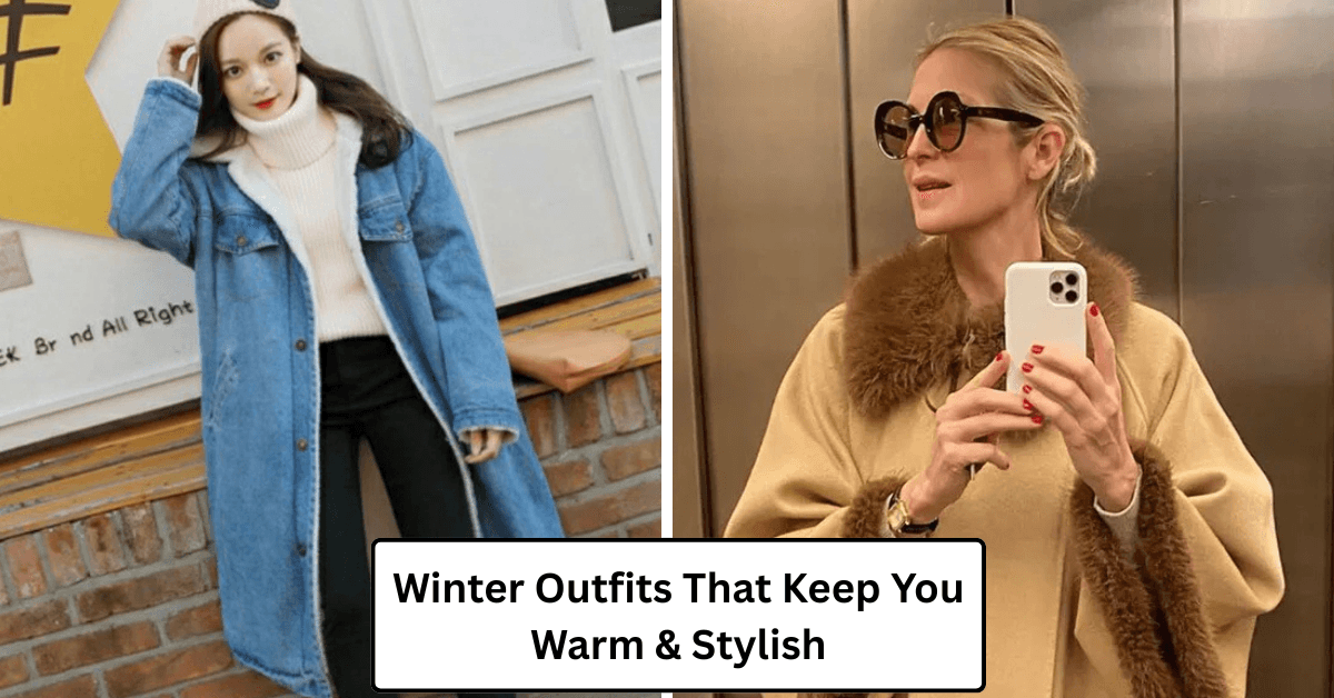 Winter Outfits That Keep You Warm & Stylish