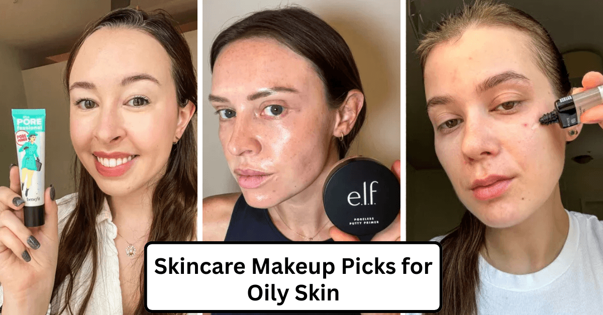 Skincare Makeup Picks for Oily Skin