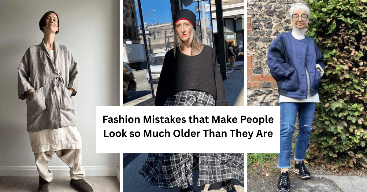 Fashion Mistakes that Make People Look so Much Older Than They Are