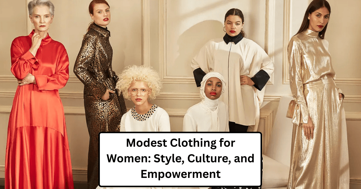 Modest Clothing for Women: Style, Culture, and Empowerment