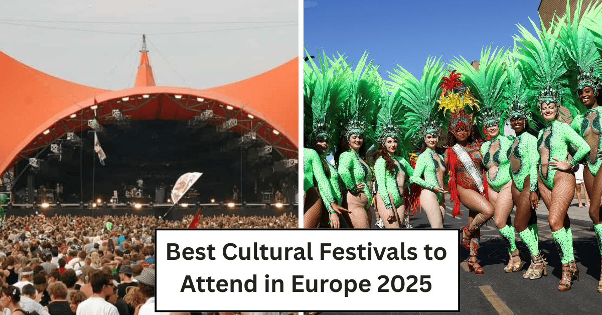 Best Cultural Festivals to Attend in Europe 2025