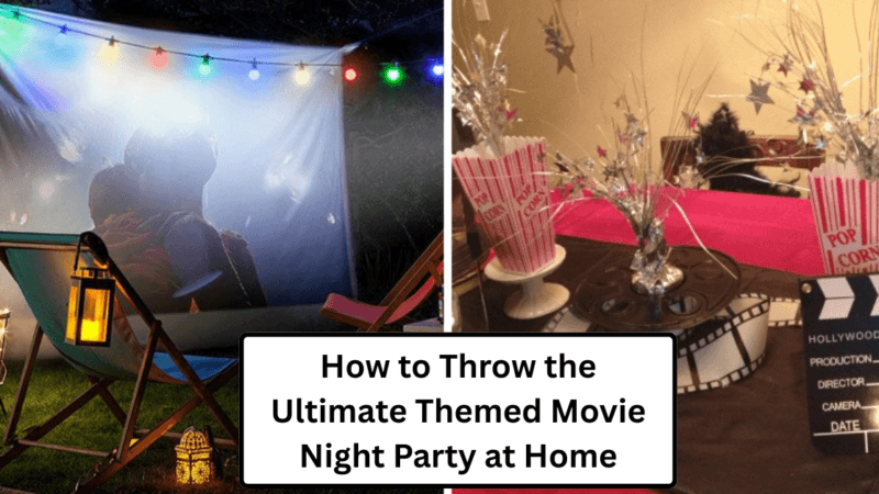 How to Throw the Ultimate Themed Movie Night Party at Home