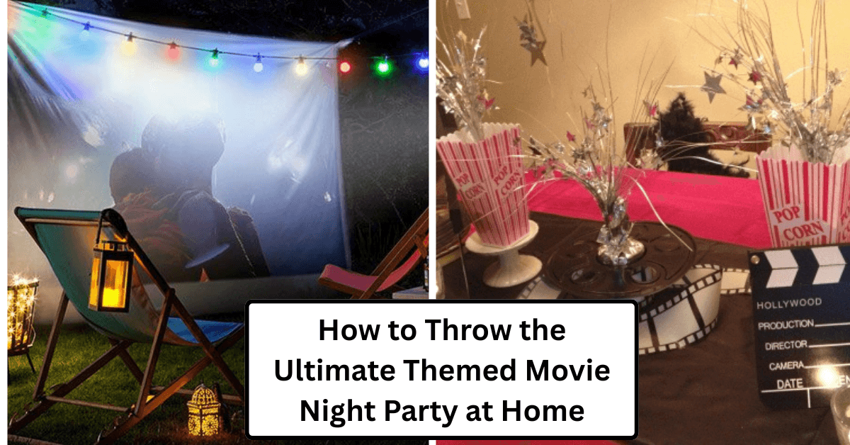 How to Throw the Ultimate Themed Movie Night Party at Home