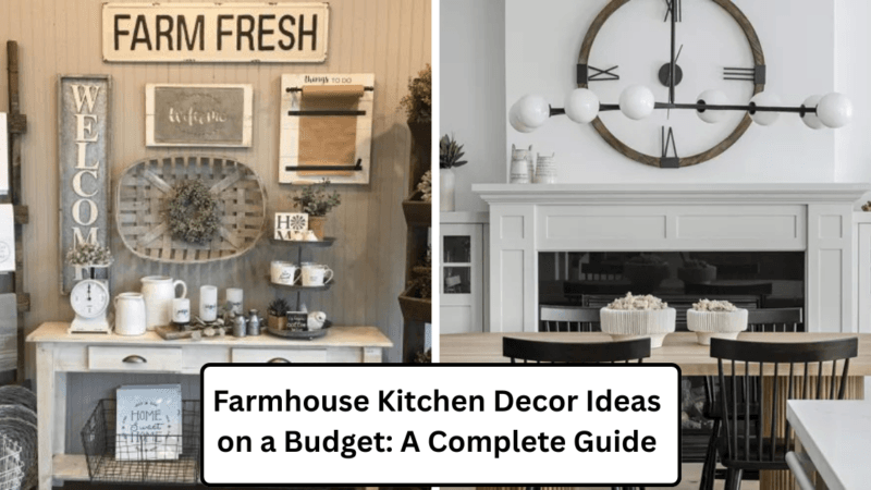 Farmhouse Kitchen Decor Ideas on a Budget A Complete Guide