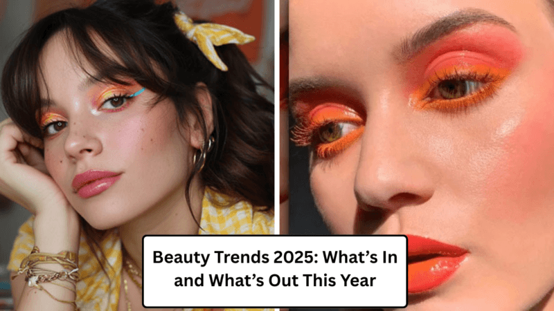 Beauty Trends 2025: What’s In and What’s Out This Year