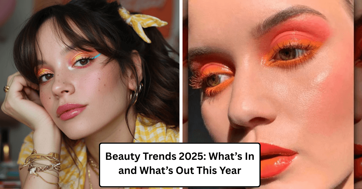 Beauty Trends 2025: What’s In and What’s Out This Year
