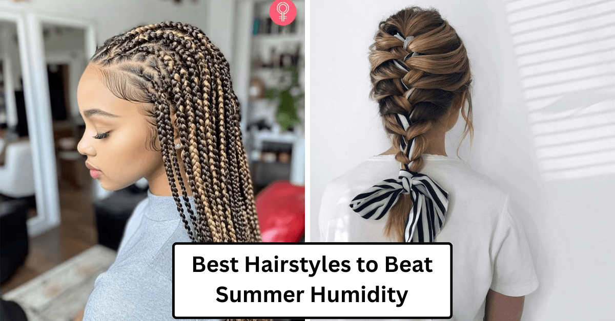 Best Hairstyles to Beat Summer Humidity