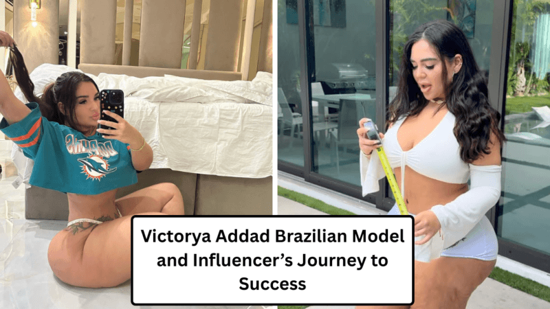 Victorya Addad Brazilian Model and Influencer’s Journey to Success
