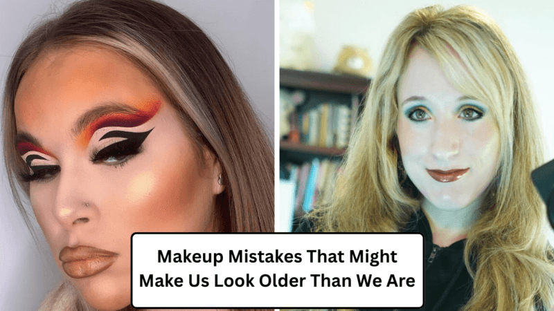 Makeup Mistakes That Might Make Us Look Older Than We Are