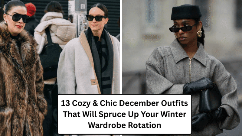 13 Cozy & Chic December Outfits That Will Spruce Up Your Winter Wardrobe Rotation