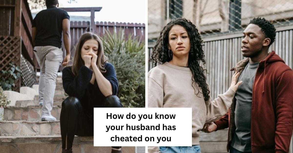 How do you know your husband has cheated on you