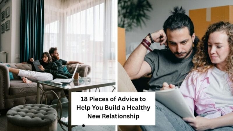 18 Pieces of Advice to Help You Build a Healthy New Relationship
