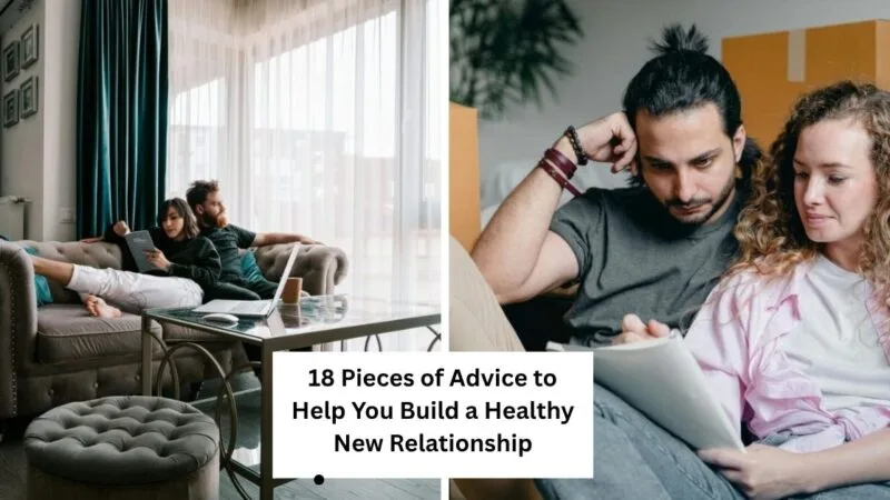 18 Pieces of Advice to Help You Build a Healthy New Relationship