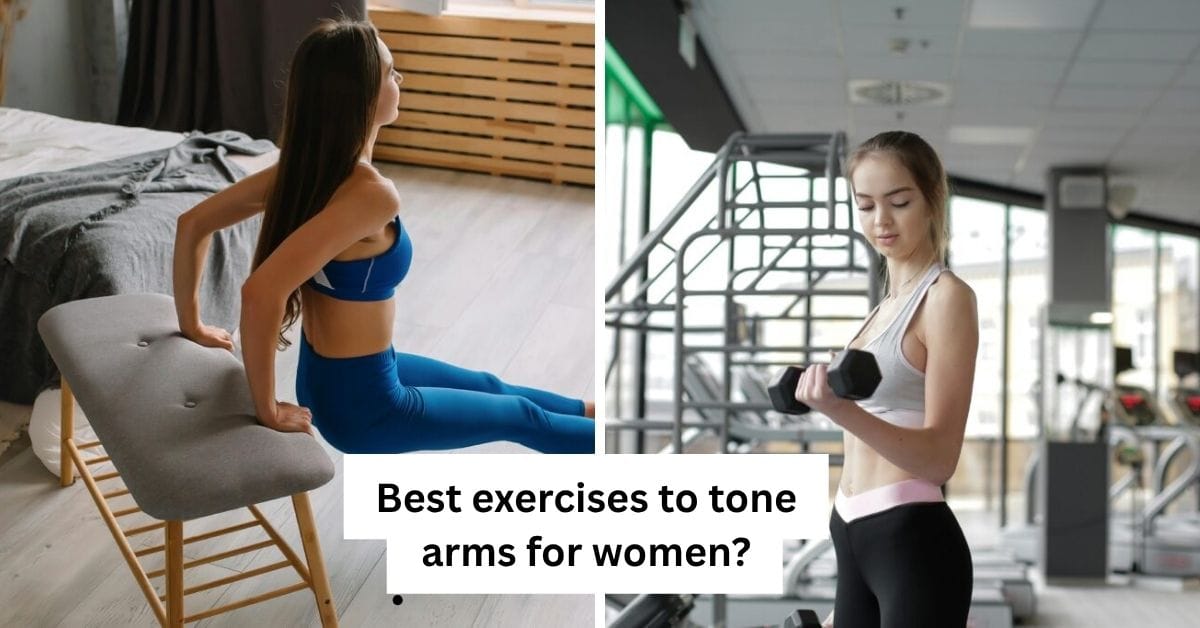 Best exercises to tone arms for women?
