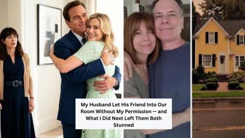 My Husband Let His Friend Into Our Room Without My Permission — and What I Did Next Left Them Both Stunned