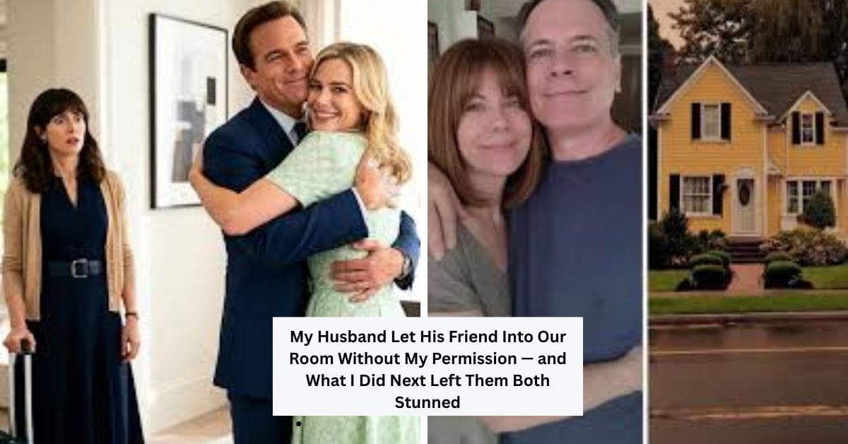 My Husband Let His Friend Into Our Room Without My Permission — and What I Did Next Left Them Both Stunned