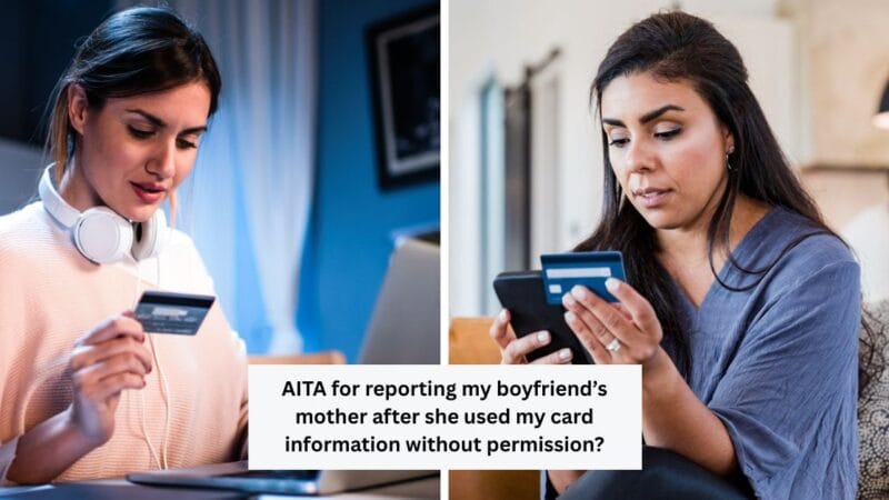 AITA for reporting my boyfriend’s mother after she used my card information without permission?