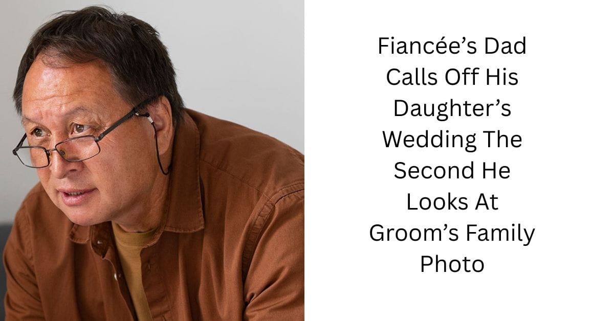 Fiancée’s Dad Calls Off His Daughter’s Wedding The Second He Looks At Groom’s Family Photo