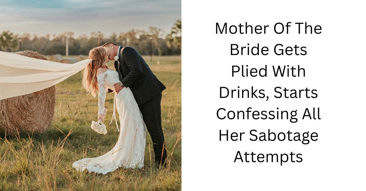 Mother Of The Bride Gets Plied With Drinks, Starts Confessing All Her Sabotage Attempts
