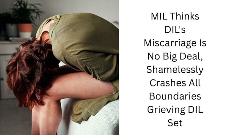 MIL Thinks DIL’s Miscarriage Is No Big Deal, Shamelessly Crashes All Boundaries Grieving DIL Set