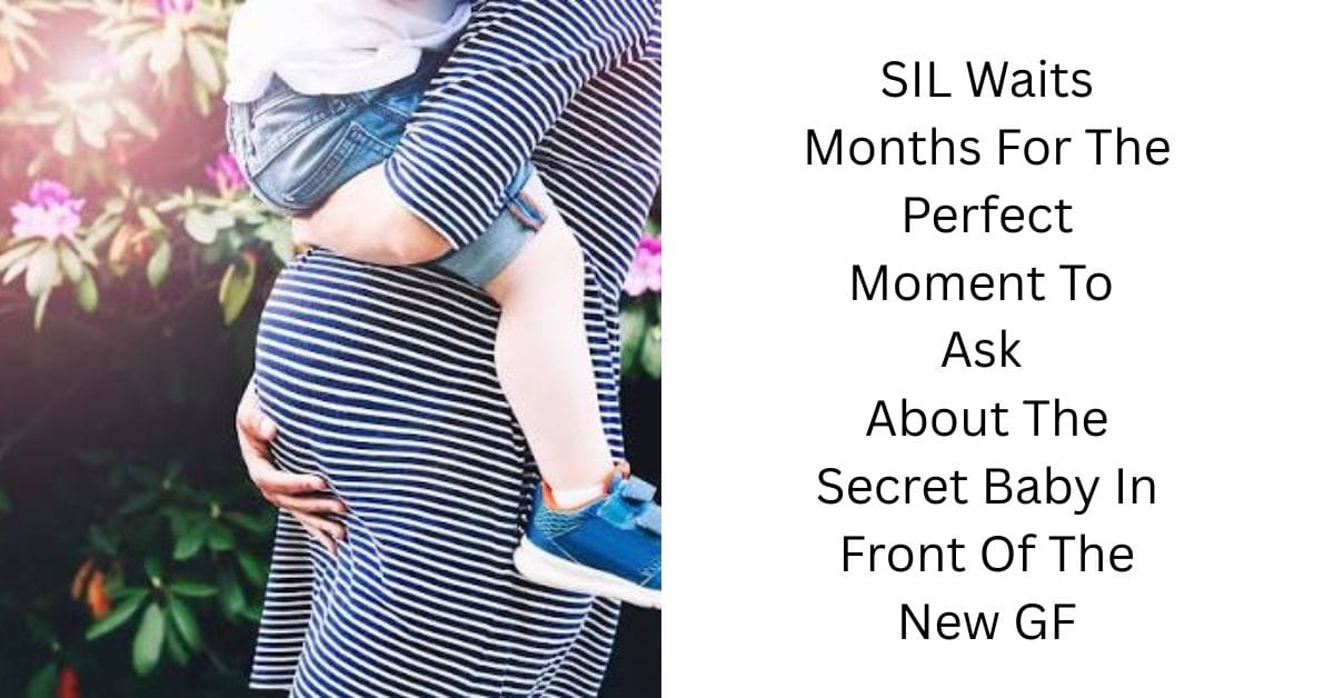 SIL Waits Months For The Perfect Moment To Ask About The Secret Baby In Front Of The New GF