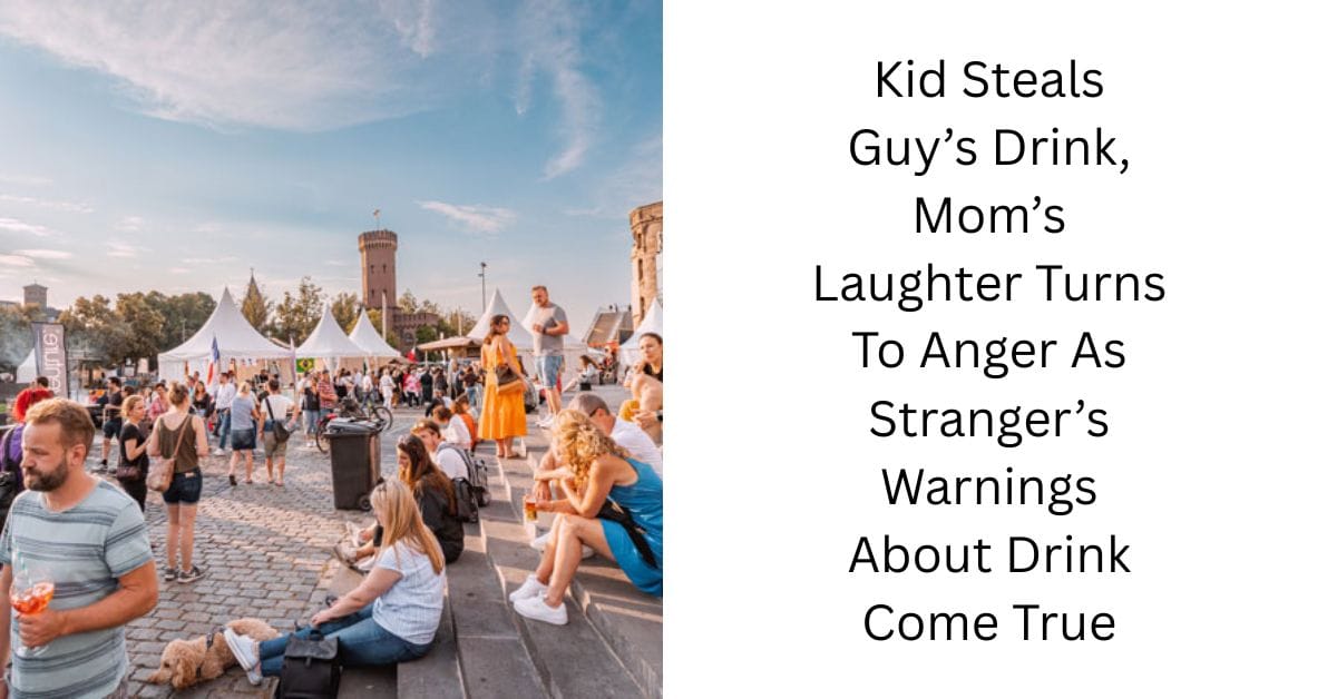 Kid Steals Guy’s Drink, Mom’s Laughter Turns To Anger As Stranger’s Warnings About Drink Come True