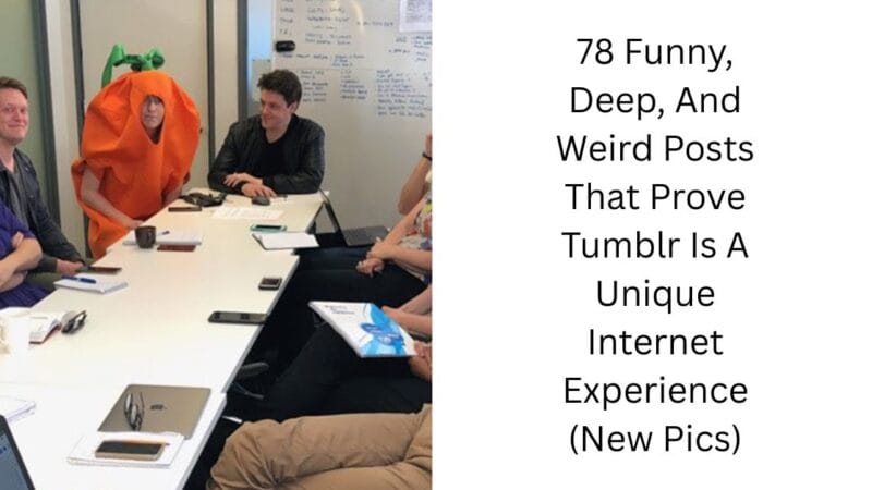 78 Funny, Deep, And Weird Posts That Prove Tumblr Is A Unique Internet Experience (New Pics)
