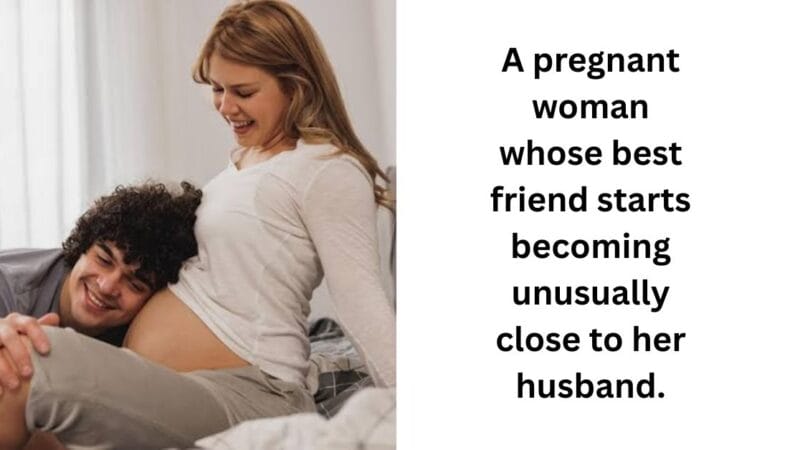 A pregnant woman whose best friend starts becoming unusually close to her husband.