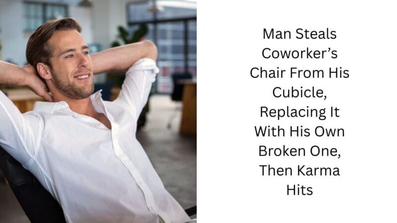Man Steals Coworker’s Chair From His Cubicle, Replacing It With His Own Broken One, Then Karma Hits