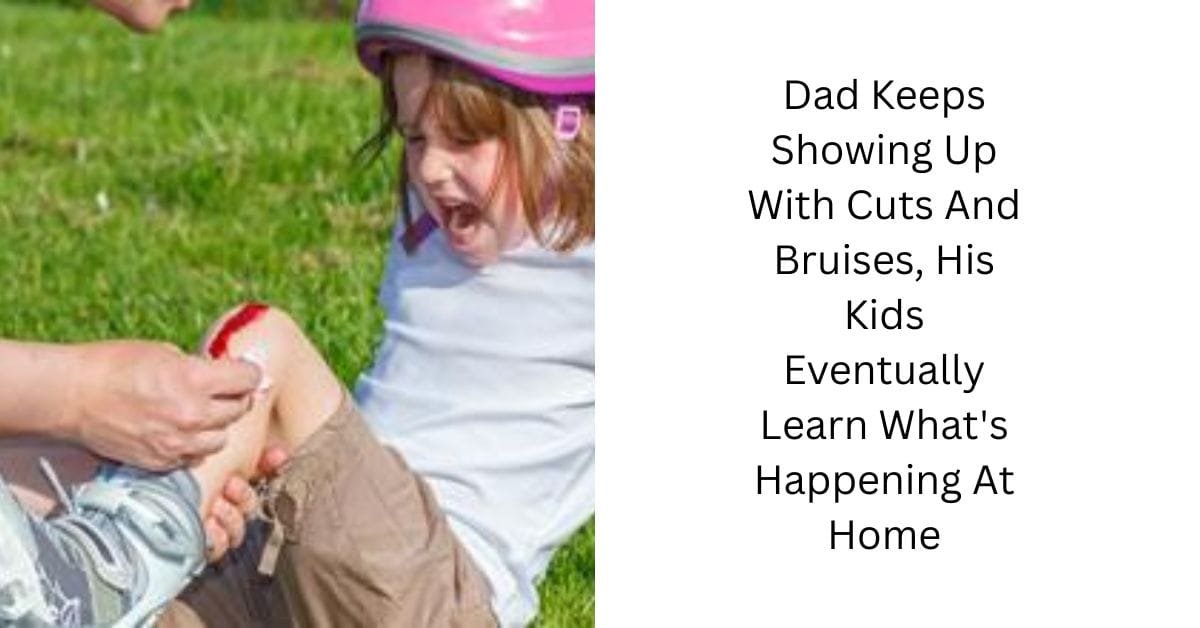 Dad Keeps Showing Up With Cuts And Bruises, His Kids Eventually Learn What’s Happening At Home