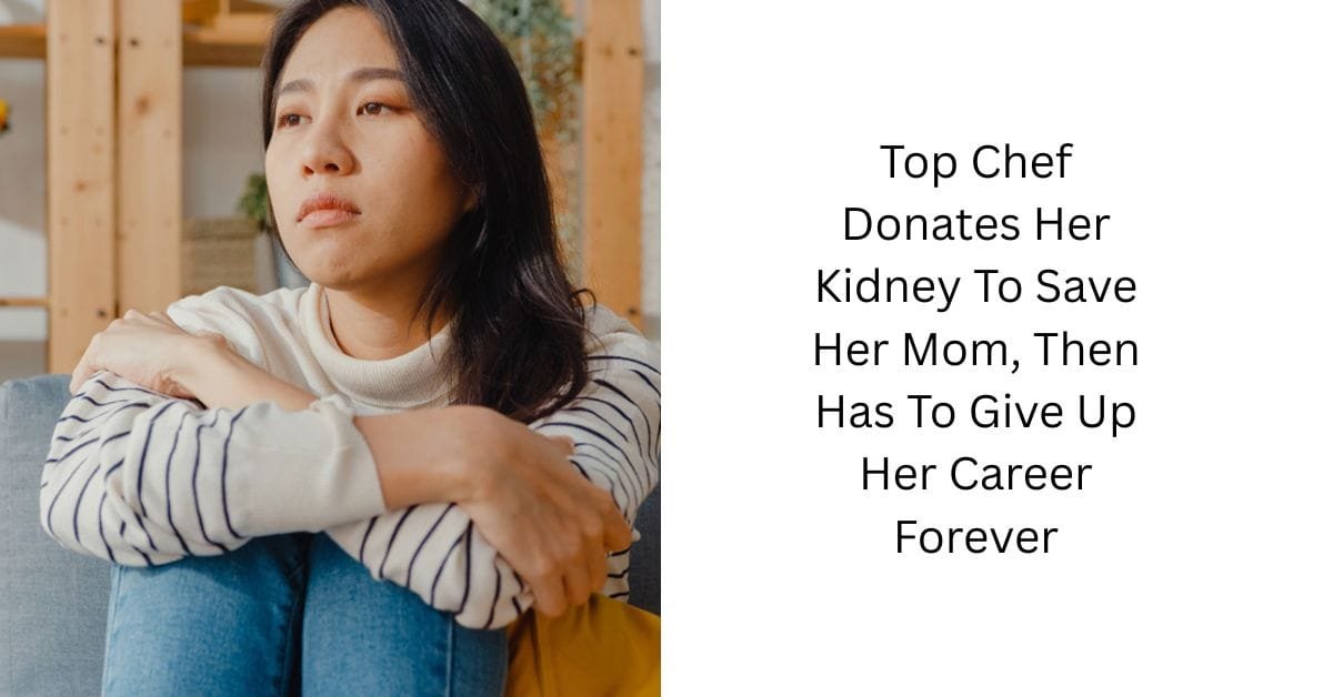 Top Chef Donates Her Kidney To Save Her Mom, Then Has To Give Up Her Career Forever