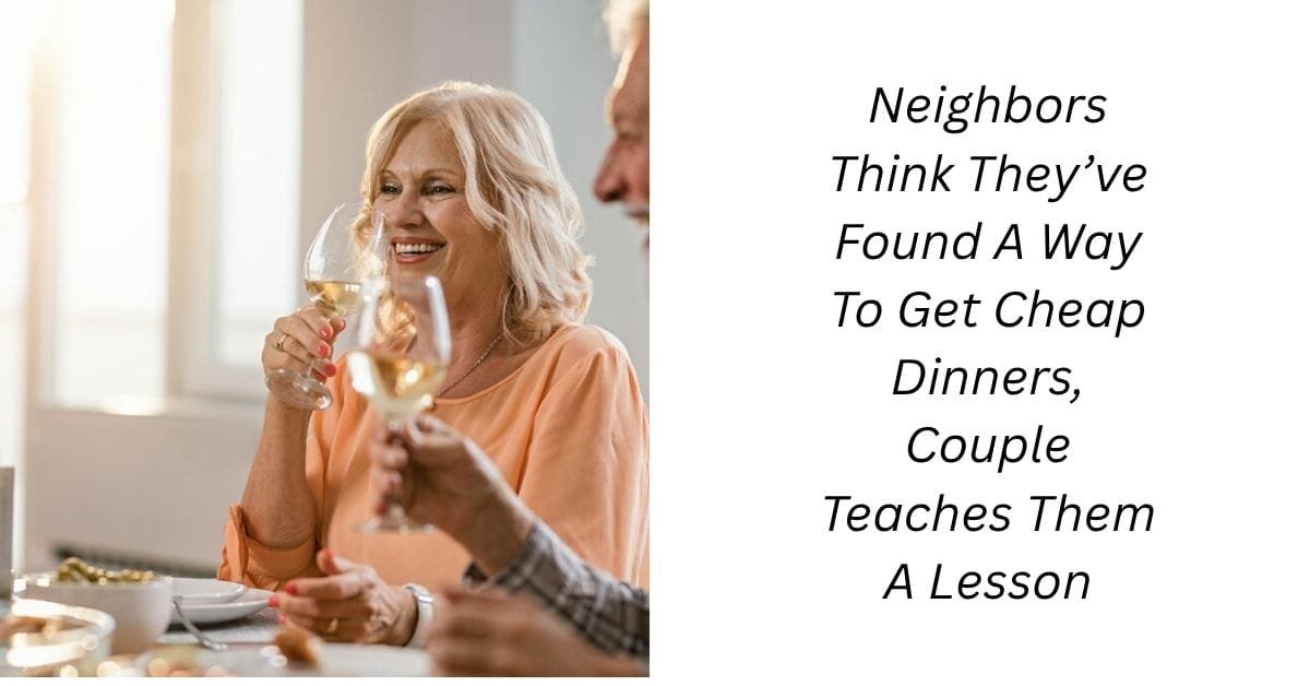 Neighbors Think They’ve Found A Way To Get Cheap Dinners, Couple Teaches Them A Lesson