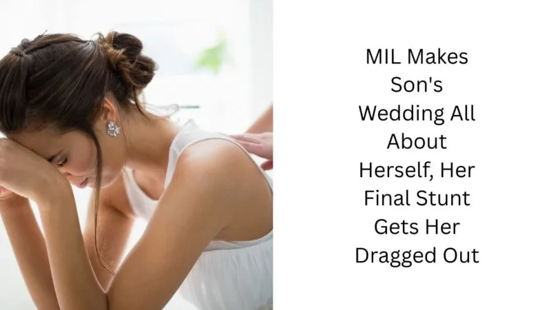 MIL Makes Son’s Wedding All About Herself, Her Final Stunt Gets Her Dragged Out