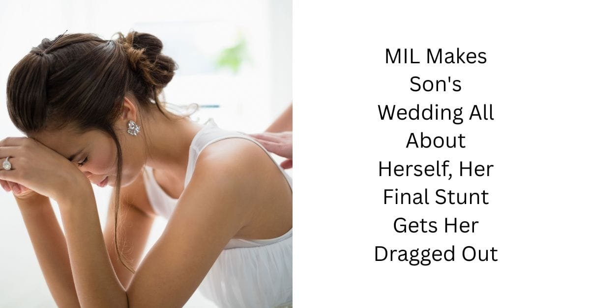 MIL Makes Son’s Wedding All About Herself, Her Final Stunt Gets Her Dragged Out