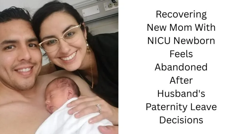 Recovering New Mom With NICU Newborn Feels Abandoned After Husband’s Paternity Leave Decisions