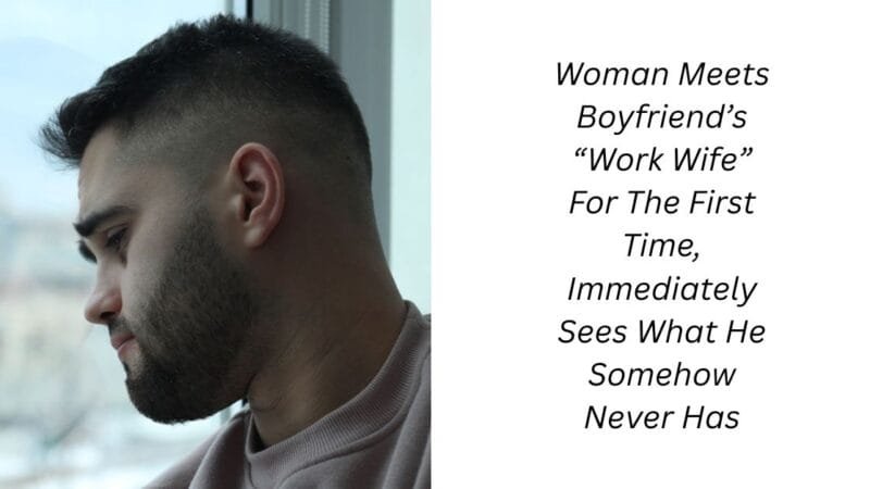 Woman Meets Boyfriend’s “Work Wife” For The First Time, Immediately Sees What He Somehow Never Has