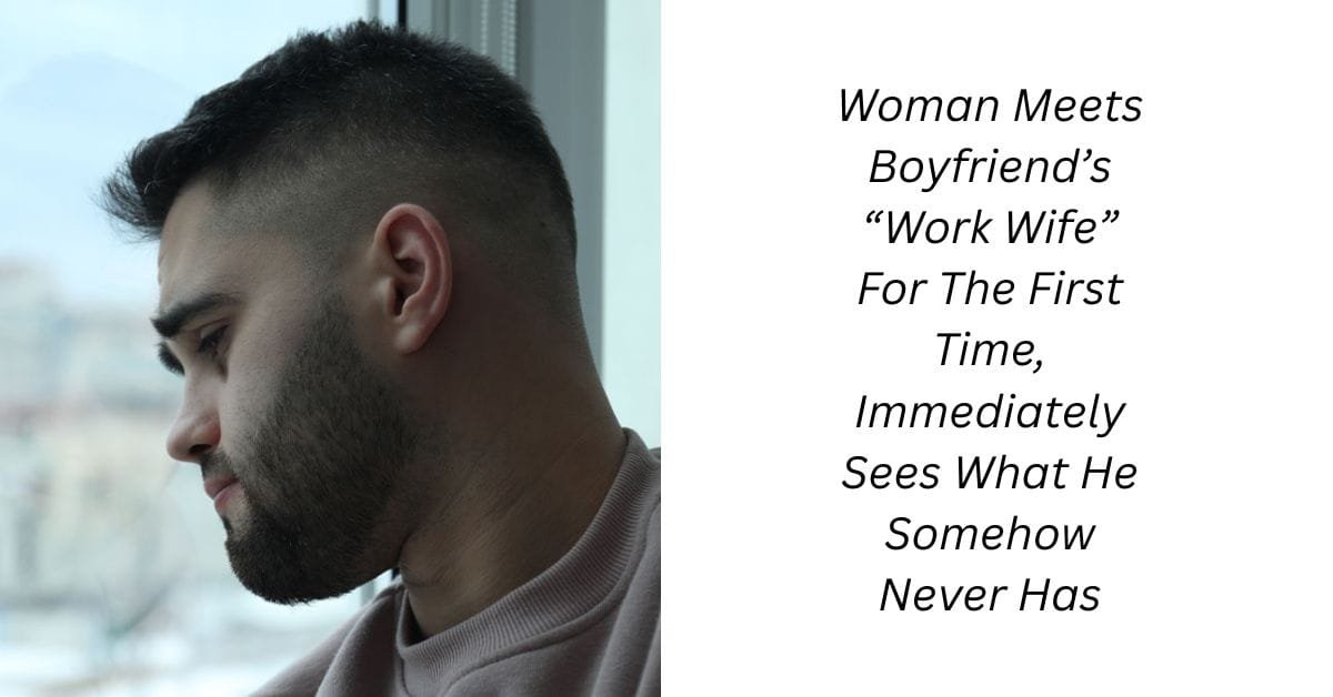 Woman Meets Boyfriend’s “Work Wife” For The First Time, Immediately Sees What He Somehow Never Has