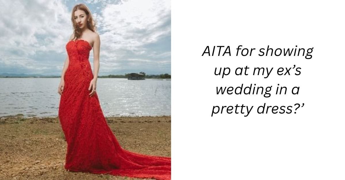 AITA for showing up at my ex’s wedding in a pretty dress?’