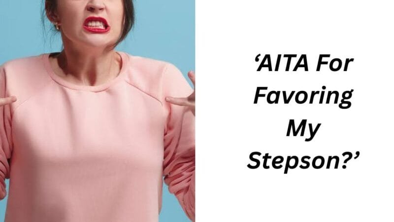 ‘AITA For Favoring My Stepson?’