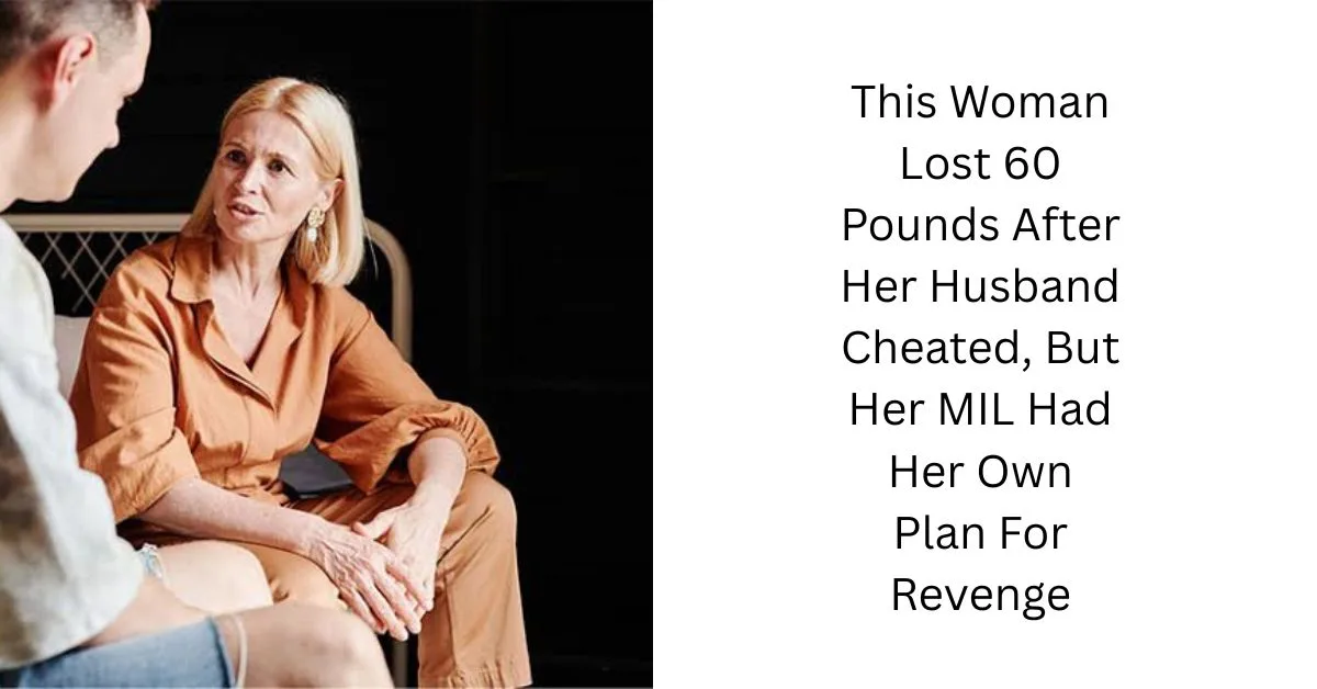 This Woman Lost 60 Pounds After Her Husband Cheated, But Her MIL Had Her Own Plan For Revenge