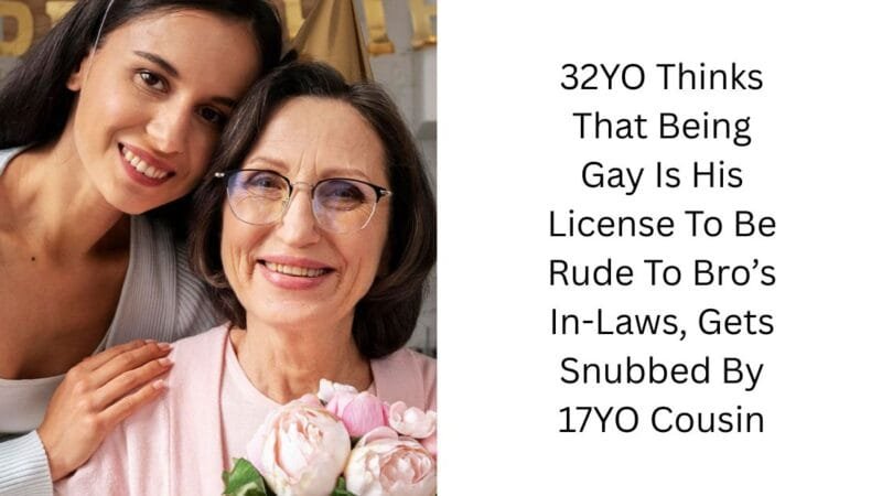 32YO Thinks That Being Gay Is His License To Be Rude To Bro’s In-Laws, Gets Snubbed By 17YO Cousin