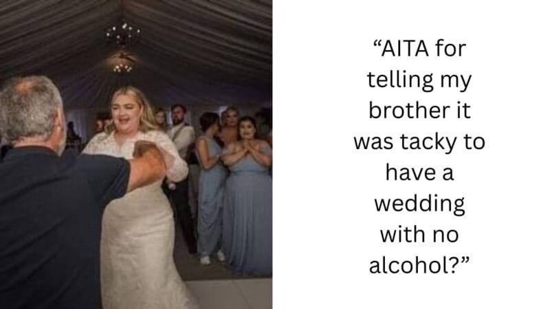 “AITA for telling my brother it was tacky to have a wedding with no alcohol?”