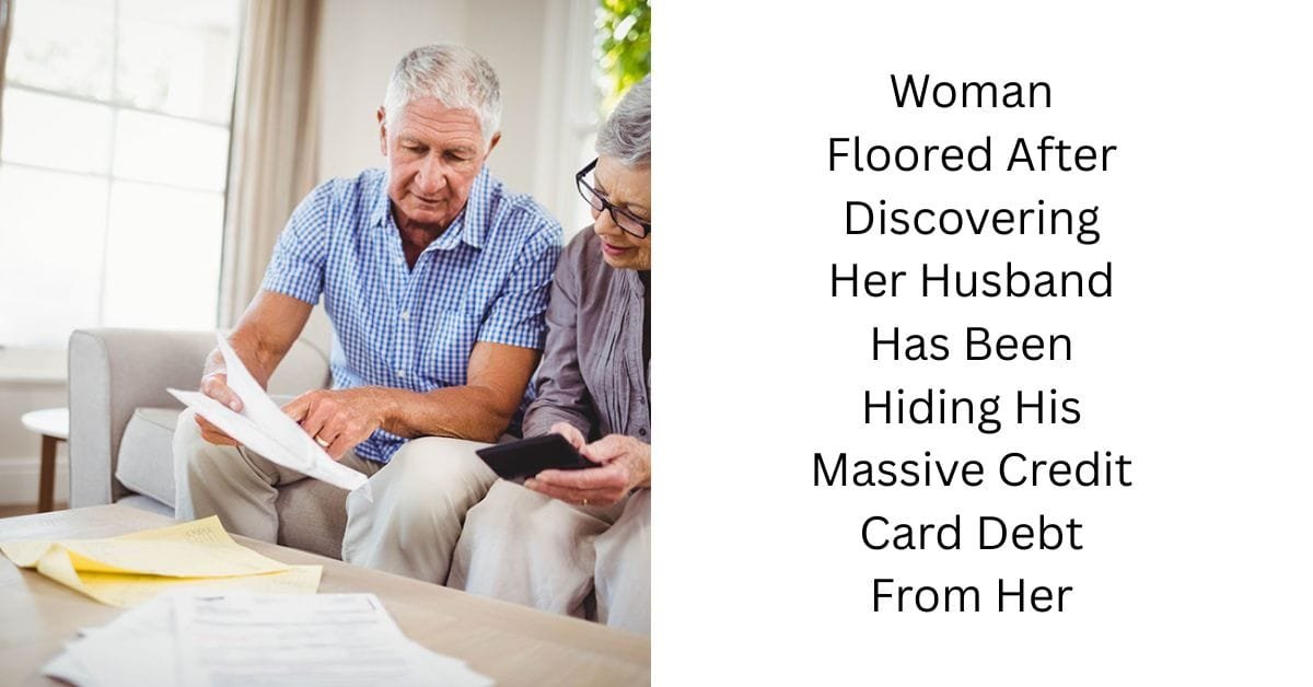 Woman Floored After Discovering Her Husband Has Been Hiding His Massive Credit Card Debt From Her