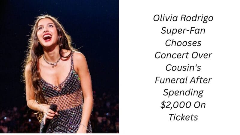 Olivia Rodrigo Super-Fan Chooses Concert Over Cousin’s Funeral After Spending $2,000 On Tickets