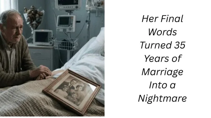 Her Final Words Turned 35 Years of Marriage Into a Nightmare