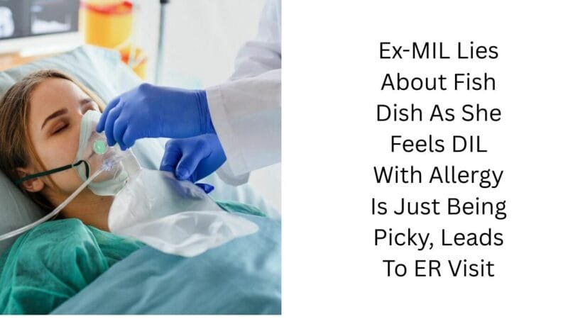 Ex-MIL Lies About Fish Dish As She Feels DIL With Allergy Is Just Being Picky, Leads To ER Visit