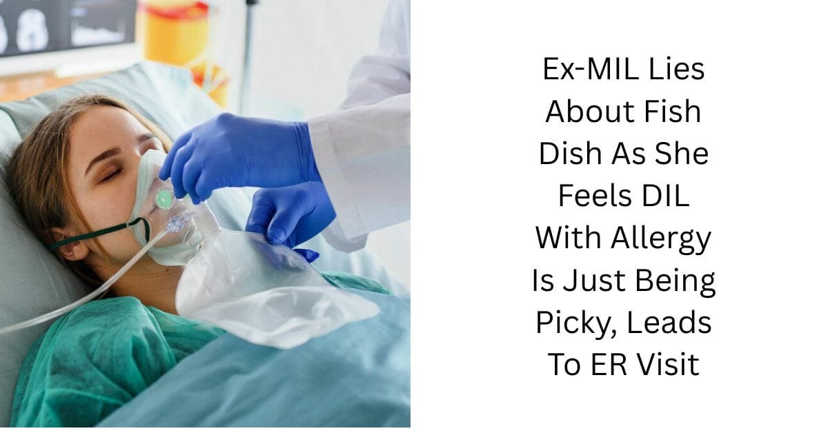 Ex-MIL Lies About Fish Dish As She Feels DIL With Allergy Is Just Being Picky, Leads To ER Visit