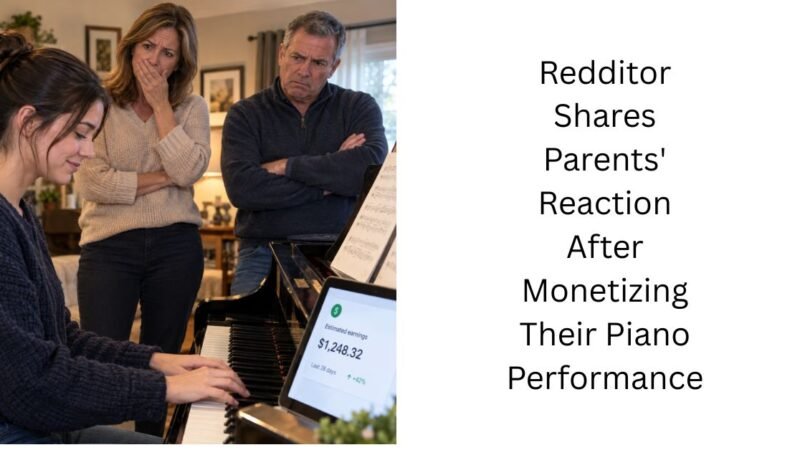 Redditor Shares Parents’ Reaction After Monetizing Their Piano Performance